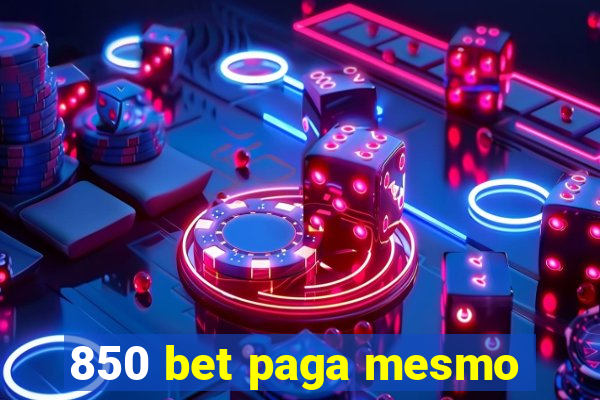 850 bet paga mesmo